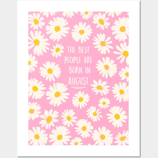 The best people are born in AUGUST Wall Art by Poppy and Mabel